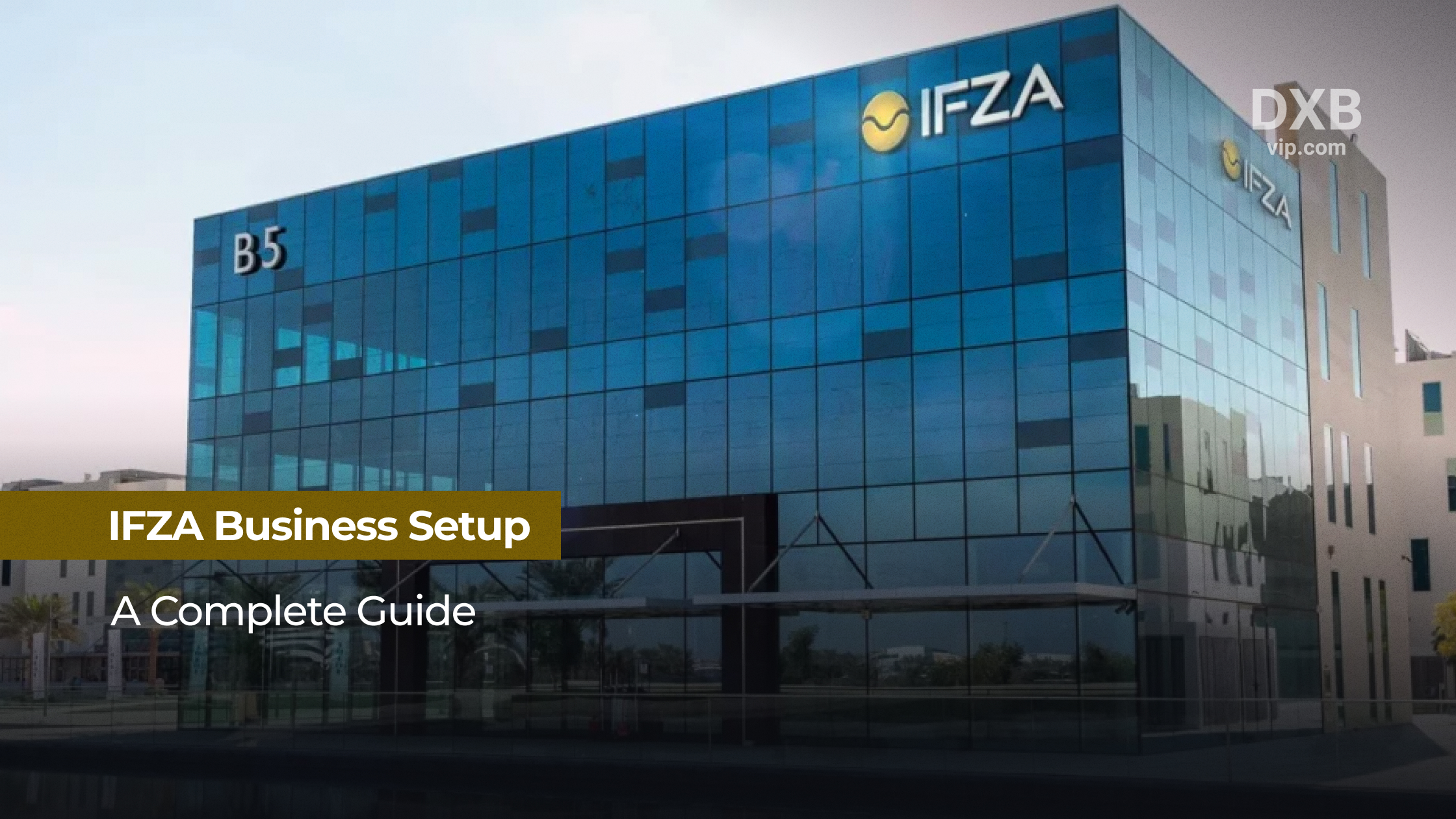 A Complete Guide to IFZA Business Setup