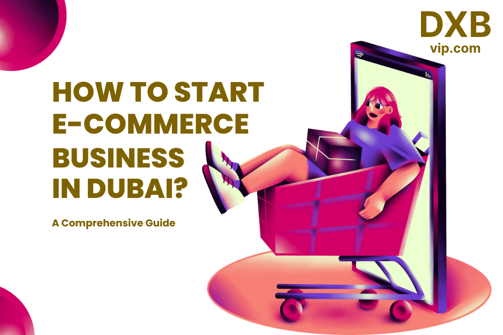How to Start an E-commerce Business in Dubai?