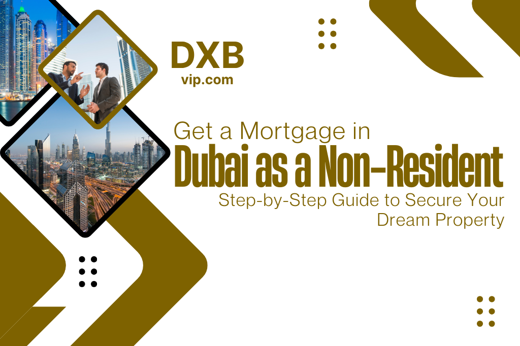 How to Get a Mortgage in Dubai as a Non-Resident?