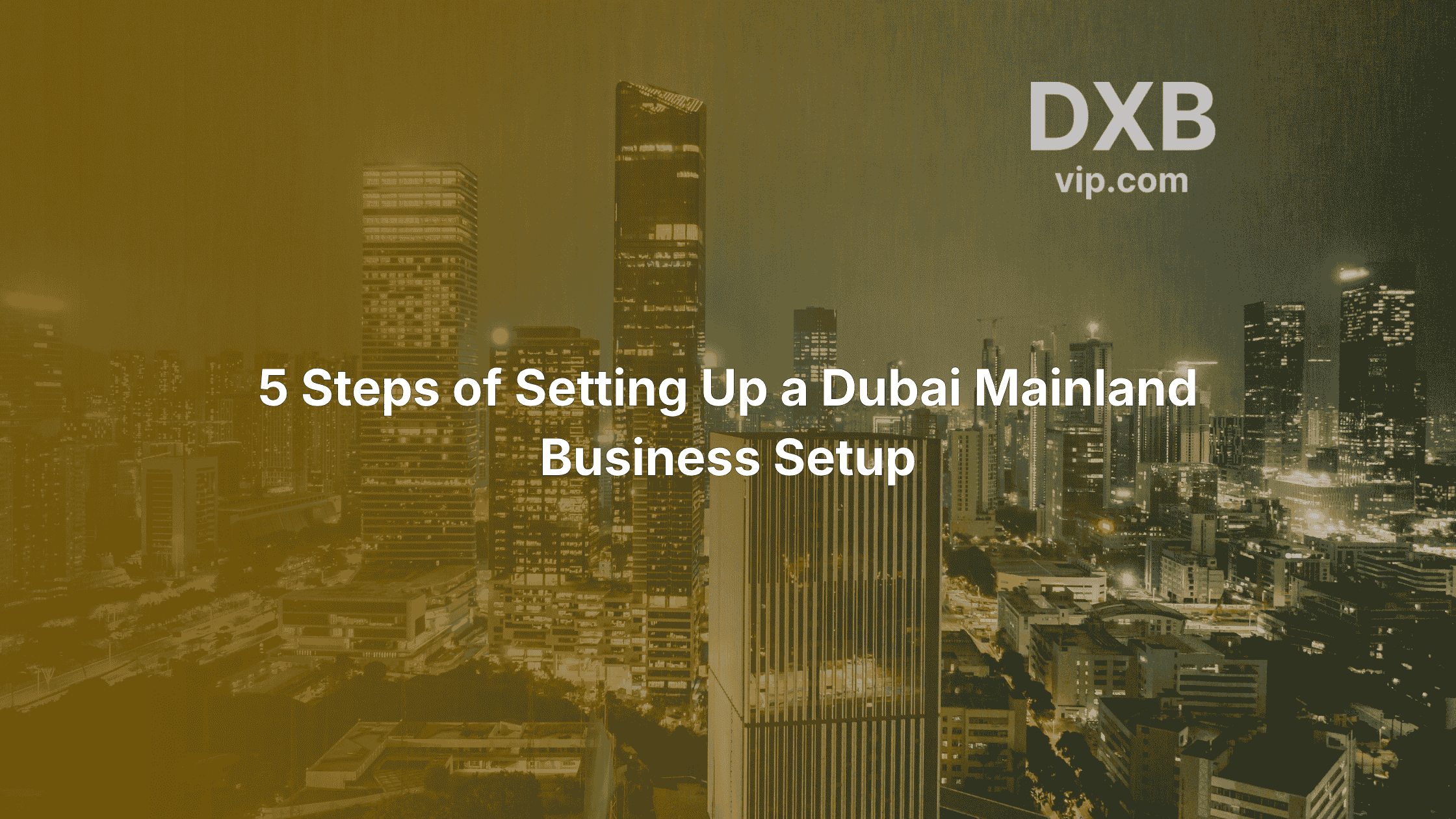 5 Steps of Setting Up a Dubai Mainland Business Setup