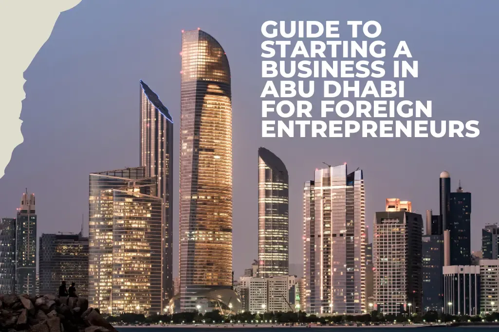 Can A Foreigner Start A Business In Abu Dhabi?