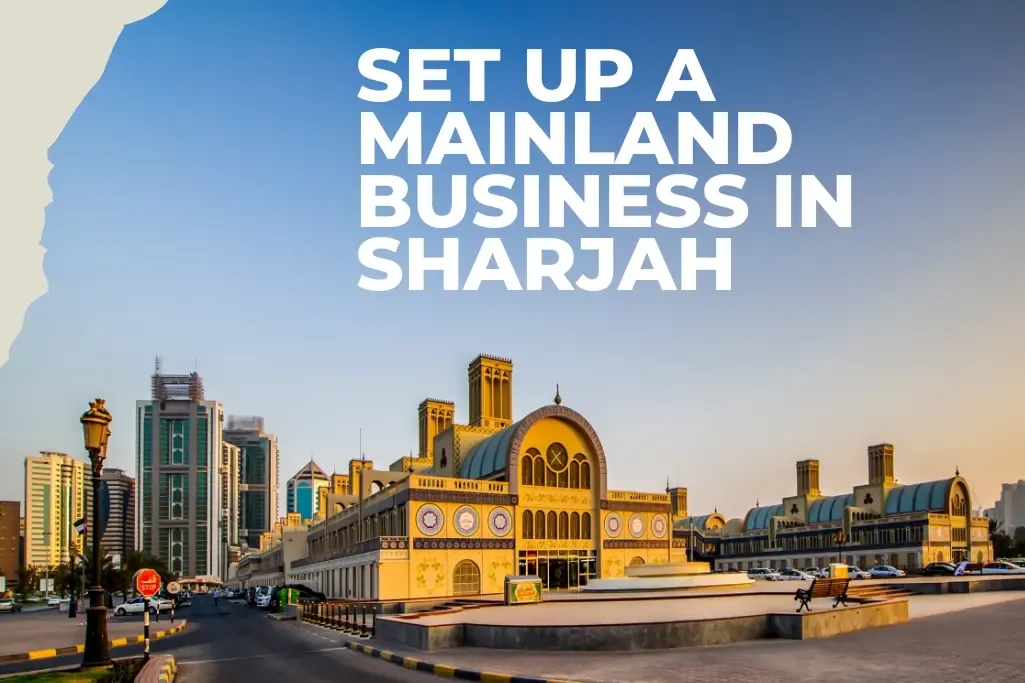 Sharjah Mainland Business Setup 2024 | Company Formation